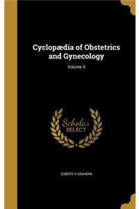 Cyclopædia of Obstetrics and Gynecology; Volume 5