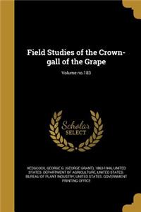 Field Studies of the Crown-Gall of the Grape; Volume No.183