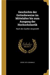 Geschichte Der Gottesbeweise Im Mittelalter Bis Zum Ausgang Der Hochscholastik