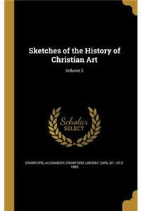 Sketches of the History of Christian Art; Volume 2