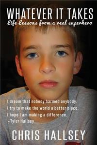 WHATEVER IT TAKES: Life Lessons From A Real Superhero