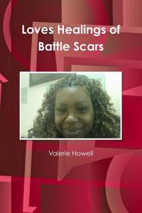Loves Healings of Battle Scars