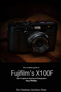 Complete Guide to Fujifilm's X-100F (B&W Edition)