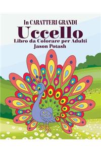 Uccello Libro da Colorare per Adulti ( In Caratteri Grandi)