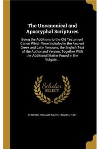 The Uncanonical and Apocryphal Scriptures