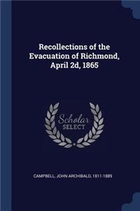 Recollections of the Evacuation of Richmond, April 2d, 1865