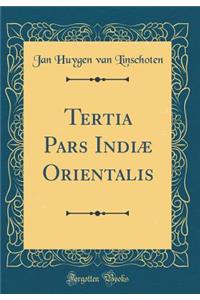 Tertia Pars Indiæ Orientalis (Classic Reprint)
