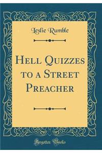 Hell Quizzes to a Street Preacher (Classic Reprint)
