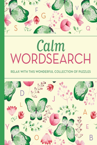 Calm Wordsearch: Relax with This Wonderful Collection of Puzzles