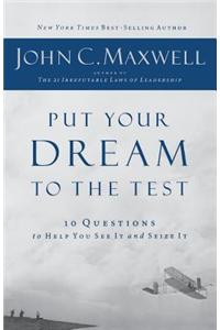Put Your Dream to the Test (International Edition): 10 Questions That Will Help You See It and Seize It