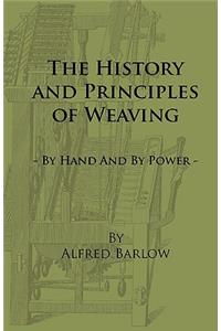 History and Principles of Weaving - By Hand and by Power