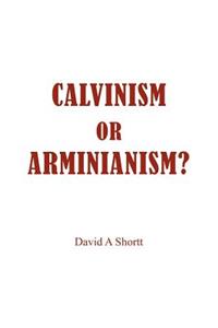 Calvinism or Arminianism?