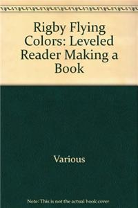 Rigby Flying Colors: Individual Student Edition Orange Making a Book