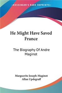 He Might Have Saved France