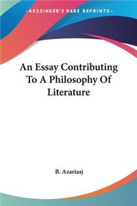 Essay Contributing To A Philosophy Of Literature