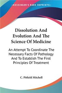 Dissolution And Evolution And The Science Of Medicine