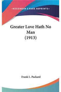 Greater Love Hath No Man (1913)