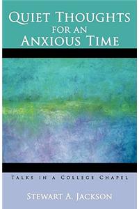 Quiet Thoughts for an Anxious Time
