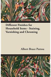 Different Finishes for Household Items - Staining, Varnishing and Chroming