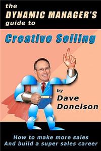 Dynamic Manager's Guide To Creative Selling