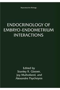 Endocrinology of Embryo--Endometrium Interactions