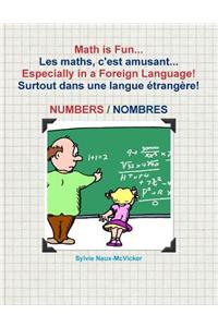 Math is Fun... Les maths, c'est amusant... Especially in a Foreign Language! Surtout dans une langue étrangère! Numbers/Nombres