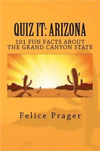 Quiz It: ARIZONA: 101 Fun Facts about the Grand Canyon State