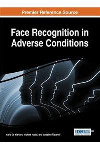 Face Recognition in Adverse Conditions