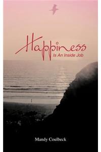 Happiness Is an Inside Job