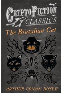 Brazilian Cat (Cryptofiction Classics - Weird Tales of Strange Creatures)