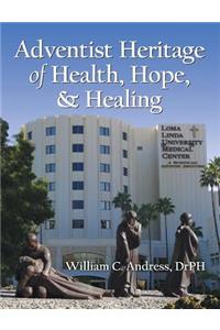 Adventist Heritage of Health, Hope, and Healing
