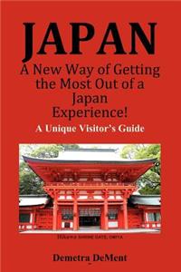 JAPAN A New Way of Getting the Most Out of a Japan Experience!
