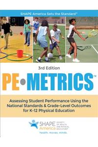 Pe Metrics: Assessing Student Performance Using the National Standards & Grade-Level Outcomes for K-12 Physical Education