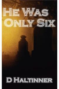 He Was Only Six