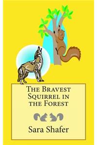 The Bravest Squirrel in the Forest