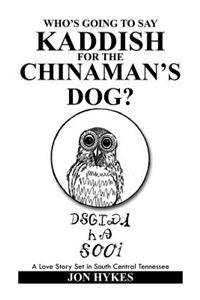 Who's Going to Say Kaddish for the Chinaman's Dog?