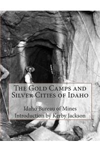 The Gold Camps and Silver Cities of Idaho