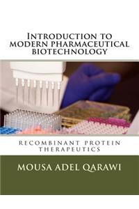 Introduction to Modern Pharmaceutical Biotechnology: Recombinant Protein Therapeutics