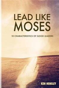 Lead Like Moses
