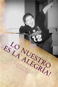 Lo Nuestro es La Alegr�a!