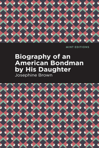 Biography of an American Bondman by His Daughter