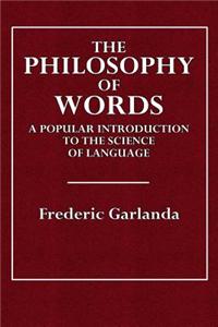 The Philosophy of Words: A Popular Introduction to the Science of Language