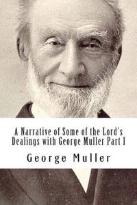 A Narrative of Some of the Lord's Dealings with George Muller Part I