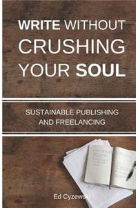 Write without Crushing Your Soul