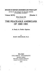 peaceable Americans of 1860-61, a study in public opinion