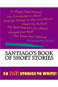 Santiago's Book Of Short Stories