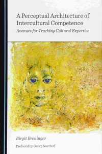 Perceptual Architecture of Intercultural Competence: Avenues for Tracking Cultural Expertise