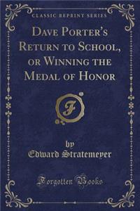 Dave Porter's Return to School, or Winning the Medal of Honor (Classic Reprint)