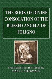 The Book of Divine Consolation of the Blessed Angela of Foligno
