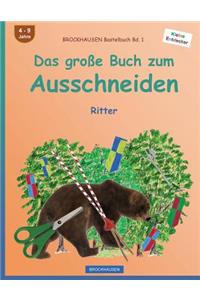 BROCKHAUSEN Bastelbuch Bd. 1 - Das große Buch zum Ausschneiden: Ritter